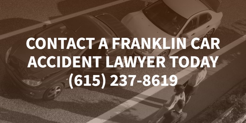Contact a Franklin Car Accident Lawyer Today (615) 237-8619 