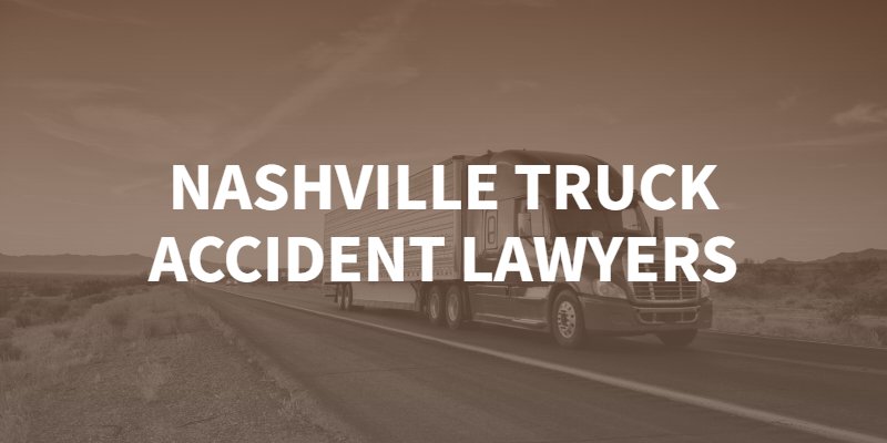 Nashville Truck Accident Attorneys in Tennessee