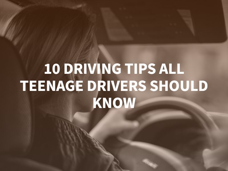 10 Driving Tips All Teenage Drivers Should Know 