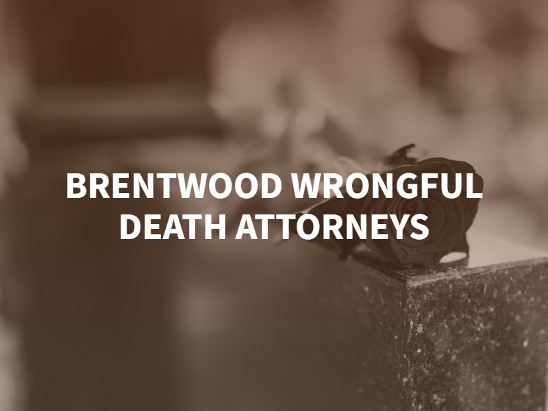 Brentwood wrongful death lawyer