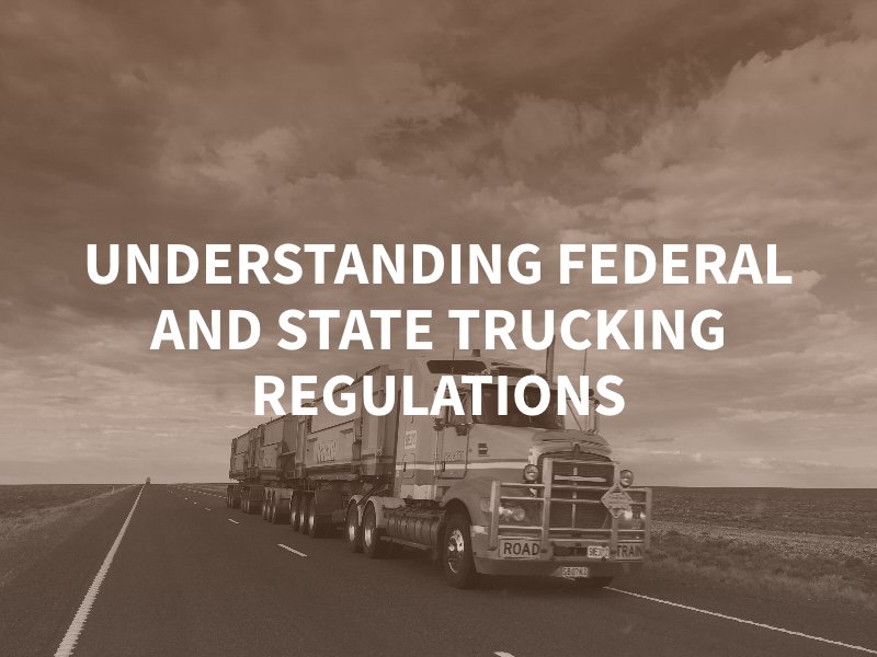Understanding Federal and State Trucking Regulations