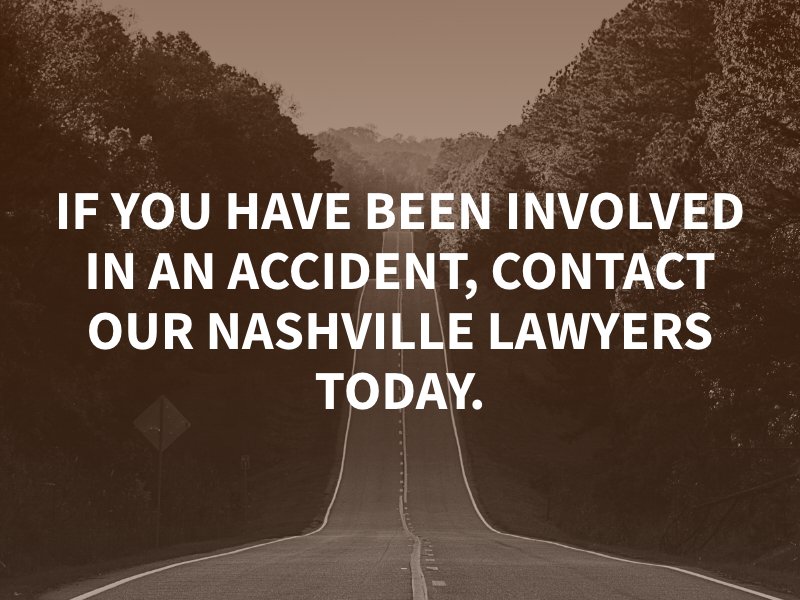 If you have been involved in an accident, contact our Nashville lawyers today.