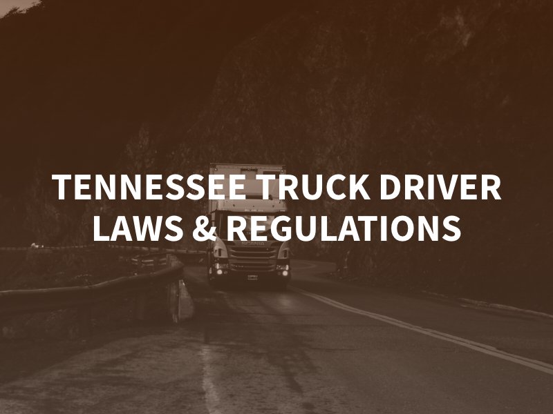 Tennessee Truck Driver Laws & Regulations