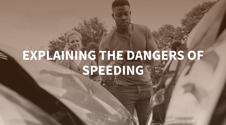Explaining the Dangers of Speeding