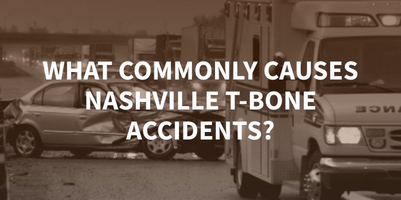 What Commonly Causes Nashville T-Bone Accidents?