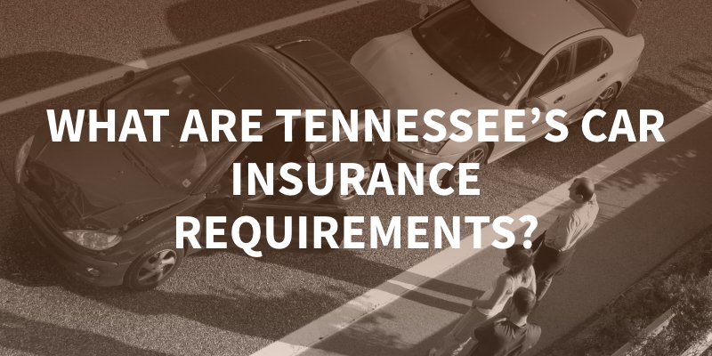 What are Tennessee’s Car Insurance Requirements?