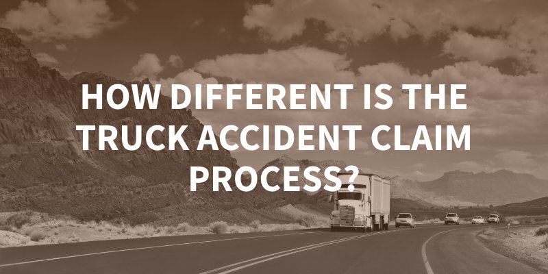 How Different Is the Truck Accident Claim Process?